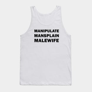 Manipulate, Mansplain, Malewife Tank Top